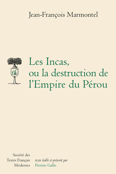 Les Incas, ou la destruction de l’Empire du Pérou