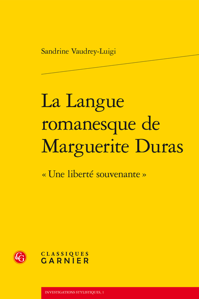La Langue romanesque de Marguerite Duras. « Une liberté souvenante »