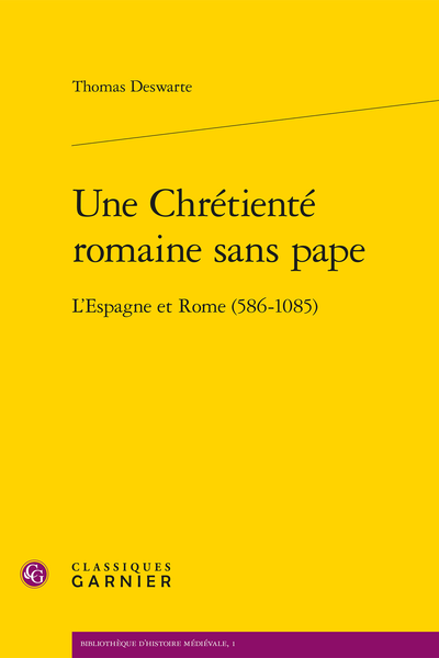 Une Chrétienté romaine sans pape. L’Espagne et Rome (586-1085)