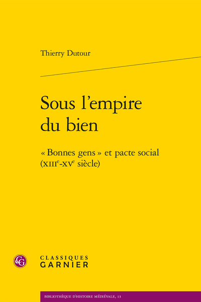Sous l’empire du bien. « Bonnes gens » et pacte social (XIIIe-XVe siècle)