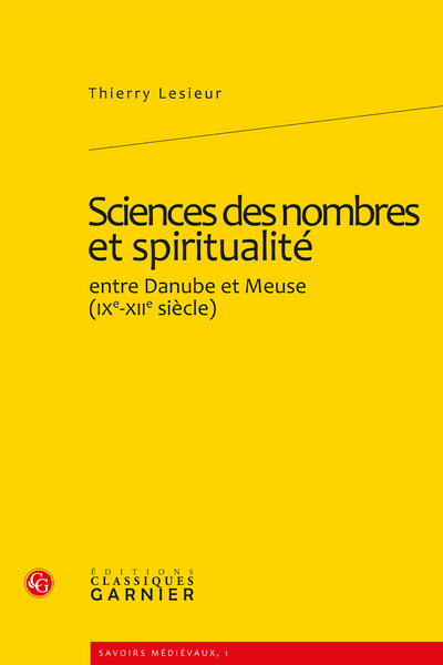 Sciences des nombres et spiritualité. entre Danube et Meuse (XIe-XIIe siècles)