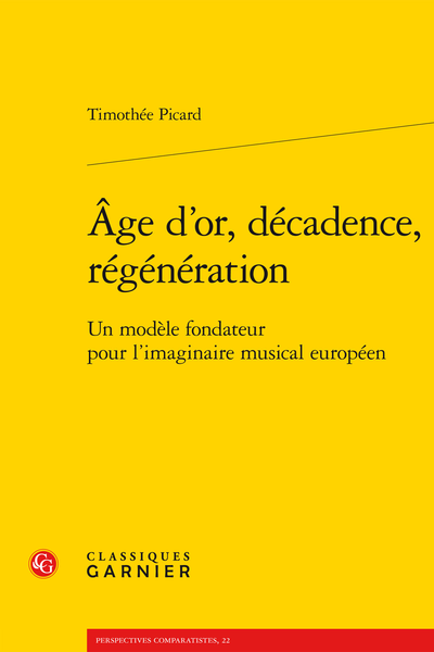 Âge d’or, décadence, régénération. Un modèle fondateur pour l’imaginaire musical européen