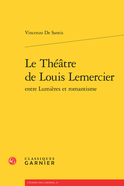 Le Théâtre de Louis Lemercier entre Lumières et romantisme