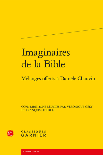 Imaginaires de la Bible. Mélanges offerts à Danièle Chauvin