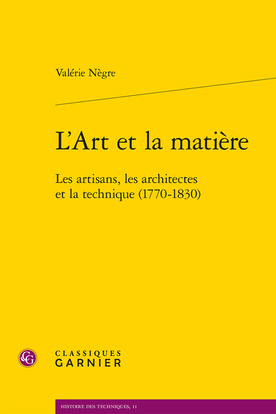 L’Art et la matière. Les artisans, les architectes et la technique (1770-1830)