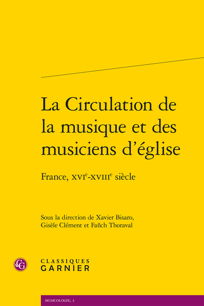 La Circulation de la musique et des musiciens d’église. France, XVIe-XVIIIe siècle